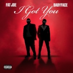 Fat Joe、Babyface - I Got You (Explicit)