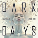 Blasterjaxx、Harris & Ford - Dark Days