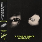 A Tear in Space (Airlock)(Jakwob Remix)