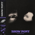 Show Pony (Parra For Cuva Remix|Explicit)