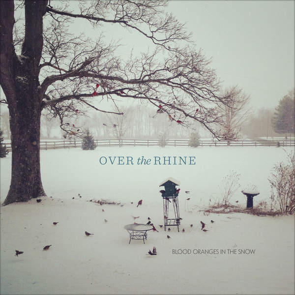 over the rhine - blood oranges in the snow