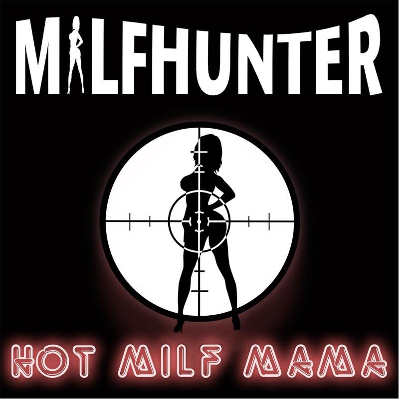 Hot Milf Mamamilf Hunter、milfhunter高音质在线试听hot Milf Mama歌词歌曲下载酷狗音乐