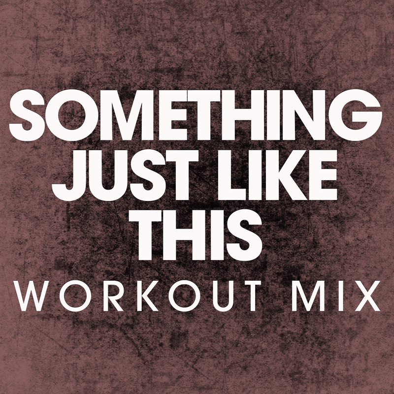 power music workout - something just like this