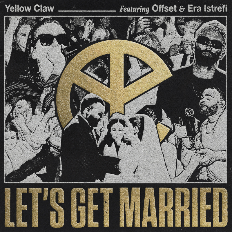 yellow claw,offset,era istrefi - let"s get married