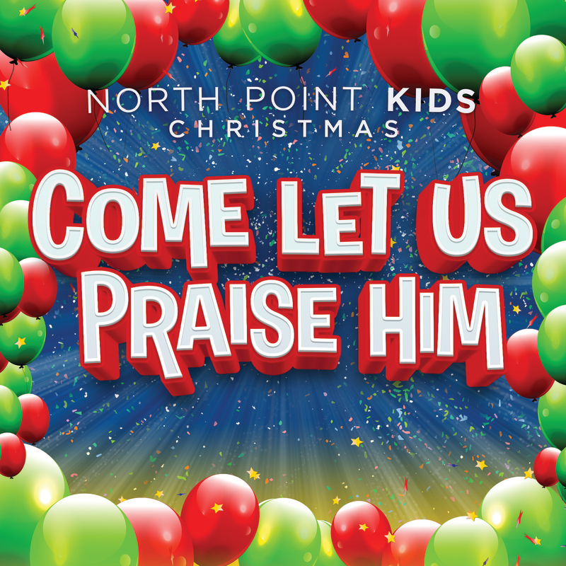 come-let-us-praise-him-north-point-kids-casey-darnell-come-let