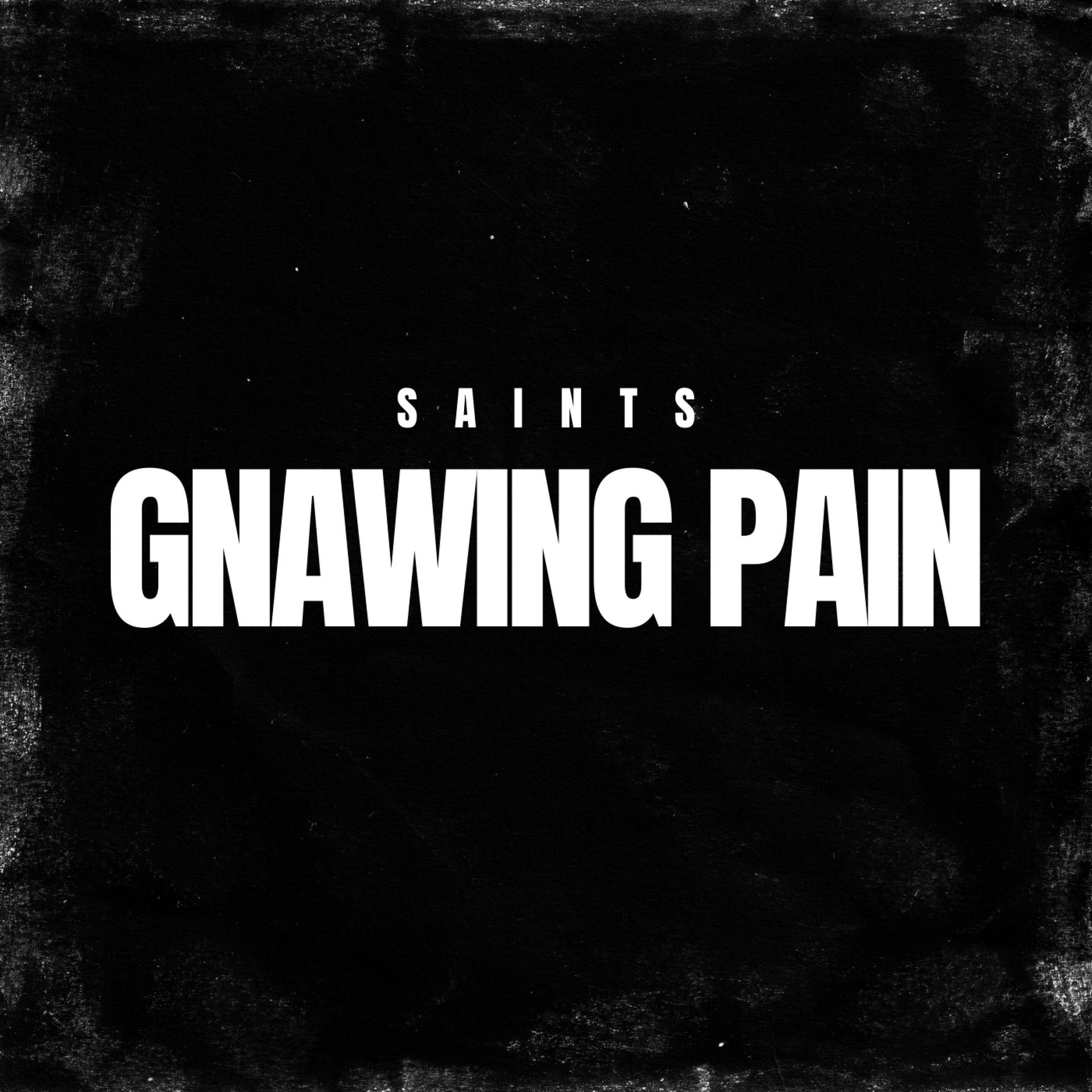 gnawing-pain-saints-gnawing-pain