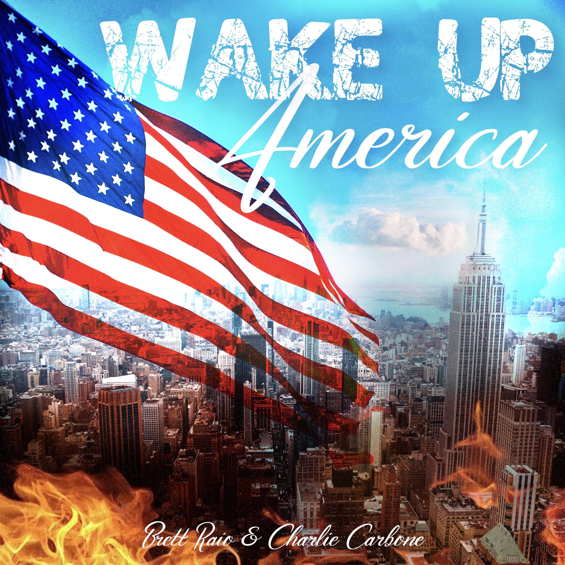 Wake Up America_Brett Raio、Charlie Carbone_高音质在线试听_Wake Up America歌词|歌曲