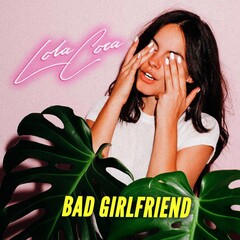 首页 专辑 bad girlfriend专辑名 歌手:lola coca 发行时间:2015-12