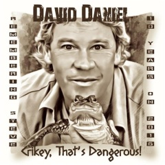 david daniel crikey that's dangerous!