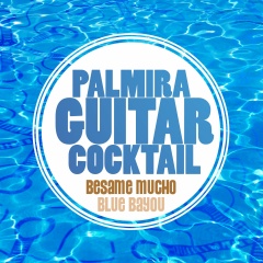 palmira guitar cocktail besame mucho blue bayou