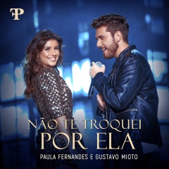 paula fernandes,gustavo mioto - n00o te troquei por ela(ao