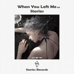 stories_when you left me 03_专辑_乐库频道_酷狗网