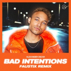 alexander oscar - bad intentions (faustix remix)