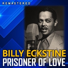 全部播放专辑名:prisoner of love(remastered)歌手:billy eckstine