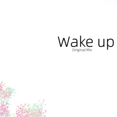Wake up (DJ花哨 Original Mix)