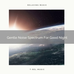 gentlenoisespectrumforgoodnight