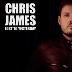 chris james - lost to yesterday