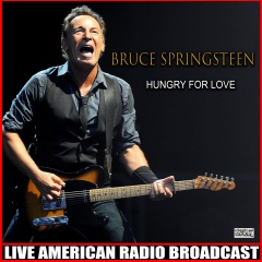 bruce springsteen - hungry for love (live)