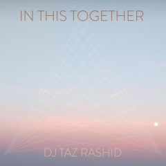 dj taz rashid in this together