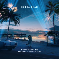 ducka shan,deerock,wyle touching me(deerock wyle remix)