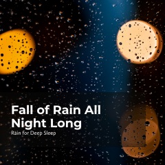 gentle rain makers,rain for deep sleep fall of rain all night