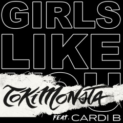 Girls Like You (remix：TOKiMONSTA) (Explicit)