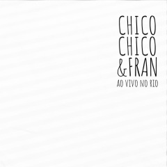 首页 专辑 chico chico & fran ao vivo no rio 专辑名: 歌手:chico