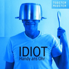 todster,modster - idiot - handy ans ohr!