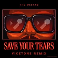 Save Your Tears (Vicetone Remix)