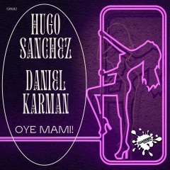 hugo sanchez,daniel karman - oye mami!