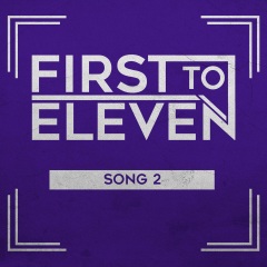 first to eleven - song 2