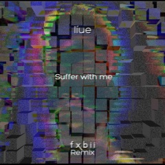 Suffer with Me (fxbii Remix)