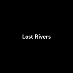 lostrivers