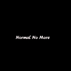 Normal No More (XXXCR3、Kiiiu变速版)