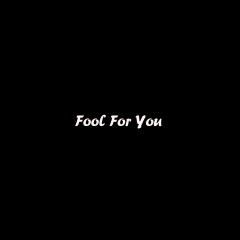 Fool For You (一条淡淡水鱼变速版)