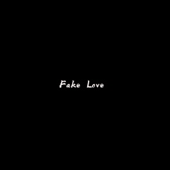 Fake Love (0.8X)