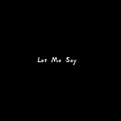 Let Me Say