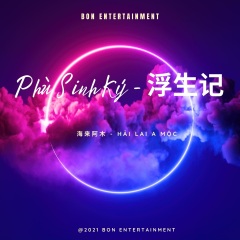 浮生记-Phù Sinh Ký (Bon Entertainment Remix)