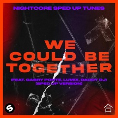 We Could Be Together (feat. Gabry Ponte, LUM!X, Daddy DJ|Sped Up Version)