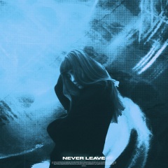 Never Leave (Explicit)