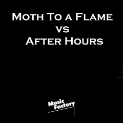 Moth To a Flame+After Hours (Remix) (Music Factory (音乐工场)变速版)