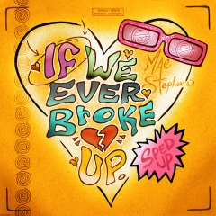 If We Ever Broke Up (Sped Up) (Explicit)