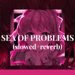 Sea Of Problems (Explicit)(GLICHERRY变速版)