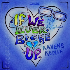 If We Ever Broke Up (RAVENS Remix|Explicit)