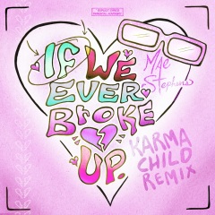 If We Ever Broke Up (Karma Child Extended Mix|Explicit)