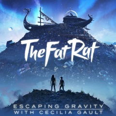 TheFatRat、Cecilia Gault - Escaping Gravity