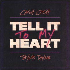 Cash Cash、Taylor Dayne - Tell It To My Heart