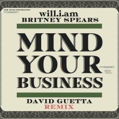 will.i.am、David Guetta、Britney Spears - MIND YOUR BUSINESS (remix：David Guetta)(Explicit)