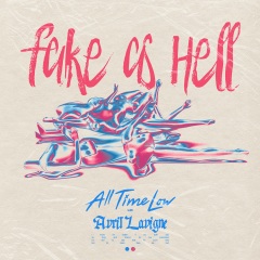 All Time Low、Avril Lavigne - Fake As Hell (with Avril Lavigne)(Explicit)