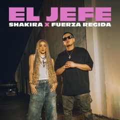 Shakira、Fuerza Regida - El Jefe (Explicit)